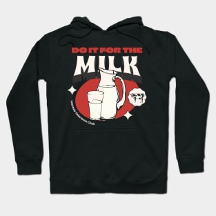 Do it for the milk Hoodie